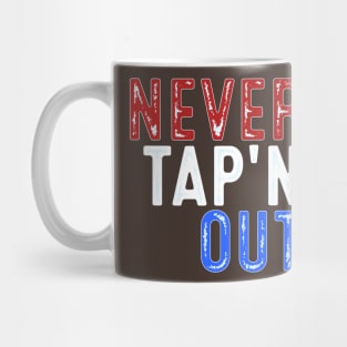 Never Tap'n OUT - Fighting Against the Progression USA Mug